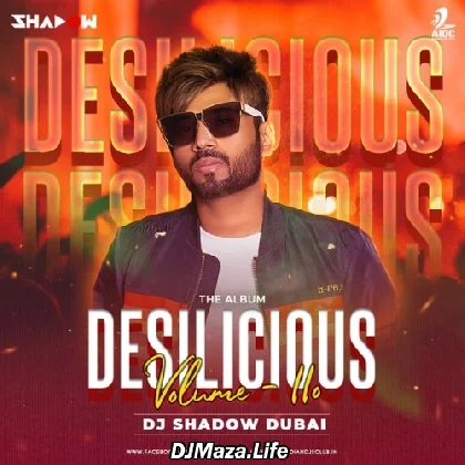 Desilicious 110 - DJ Shadow Dubai