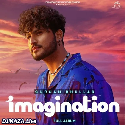 Imagination - Gurnam Bhullar (2023)