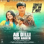 Ab Dilli Dur Nahin (2023)