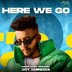 Here We Go - Jot Dhindsa (2023)