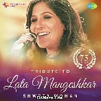 Tribute To Lata Mangeshkar - Shweta Mohan (2018)