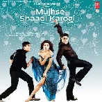 Mujhse Shaadi Karogi (2004)