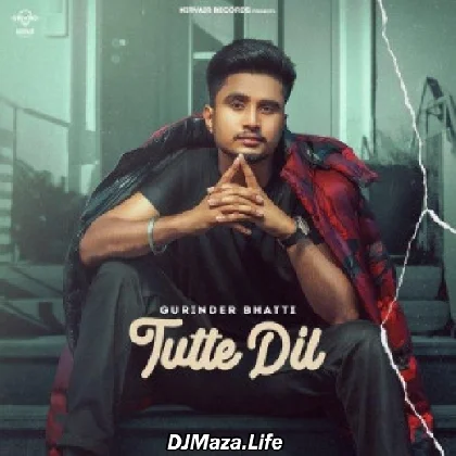 Tutte Dil - Gurinder Bhatti