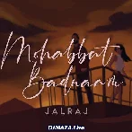 Mohabbat Badnaam - Jalraj
