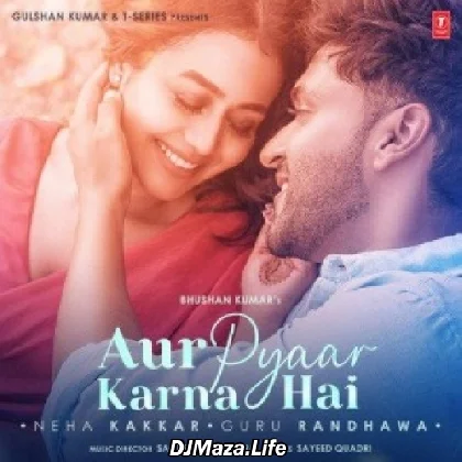 Aur Pyaar Karna Hai - Guru Randhawa