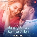 Aur Pyaar Karna Hai - Guru Randhawa