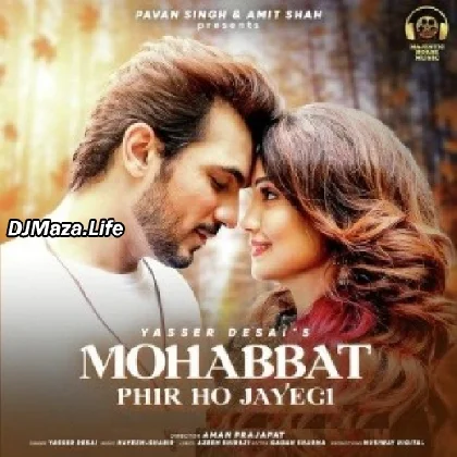 Mohabbat Phir Ho Jayegi - Yasser Desai