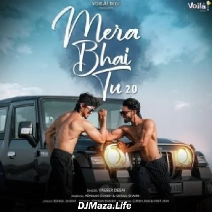 Mera Bhai Tu 2.0 - Yasser Desai