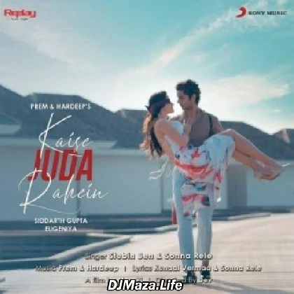 Kaise Juda Rahein - Stebin Ben