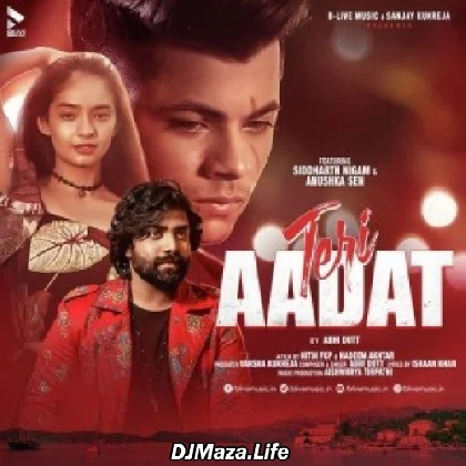 Teri Aadat - Abhi Dutt