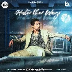 Hate The Way - Kambi Rajpuria
