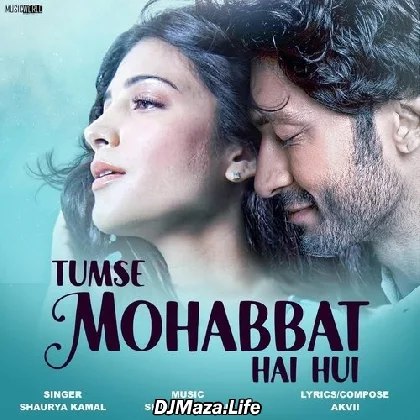 Tumse Mohabbat Hai Hui - Shaurya Kamal