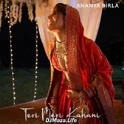 Teri Meri Kahani - Ananya Birla