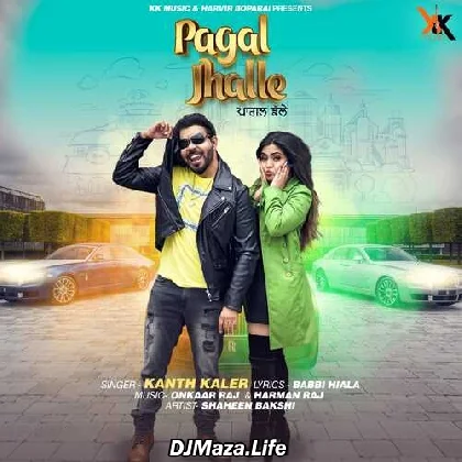 Pagal Jhalle - Kanth Kaler