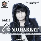 Ek Mohabbat - Ankit Tiwari