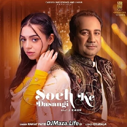 Soch Ke Dasangi - Rahat Fateh Ali Khan