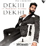 Dekhi Dekhi - Parmish Verma