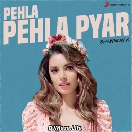 Pehla Pehla Pyar - Shannon K