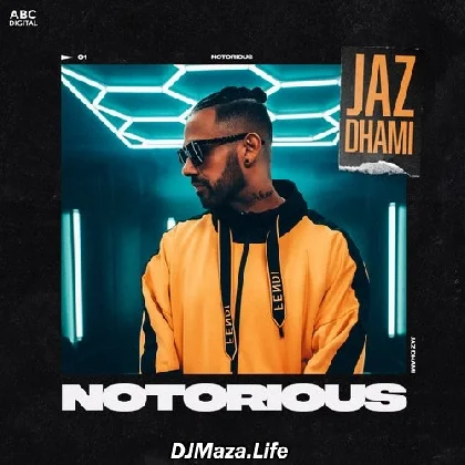 Notorious - Jaz Dhami