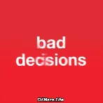 Bad Decisions - Benny Blanco