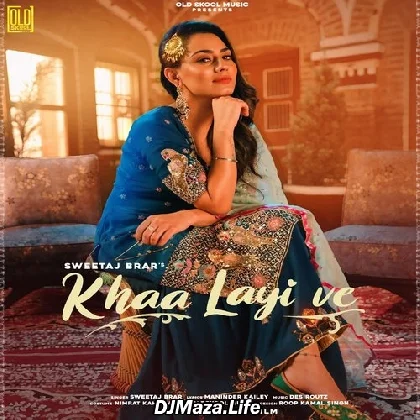 Khaa Layi Ve - Sweetaj Brar