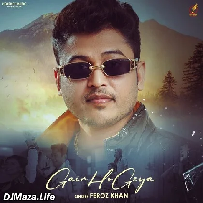 Gair Ho Geya - Feroz Khan