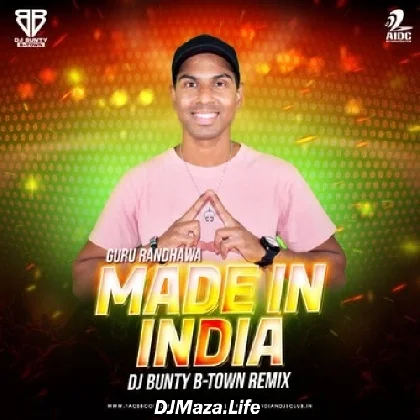 Made In India (Remix) - DJ Bunty B Town