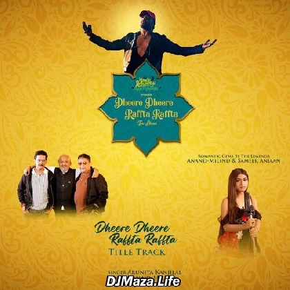 Dheere Dheere Raffta Raffta (Title Track)