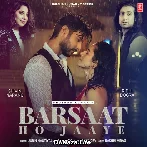 Barsaat Ho Jaaye - Jubin Nautiyal