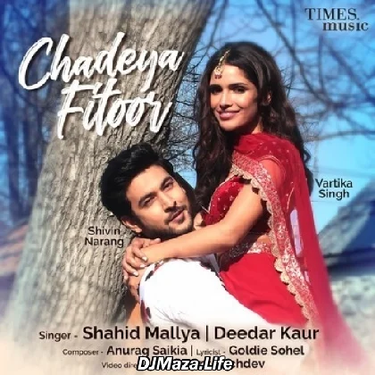 Chadeya Fitoor - Shahid Mallya