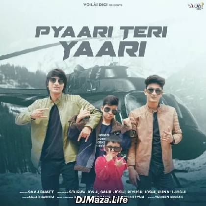 Pyaari Teri Yaari - Saaj Bhatt