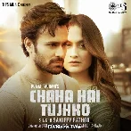 Chaha Hai Tujhko - Sanjeev Rathod