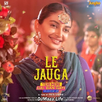 Le Jauga - Teri Meri Gal Ban Gayi