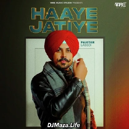 Haaye Jatiye - Pavitar Lassoi