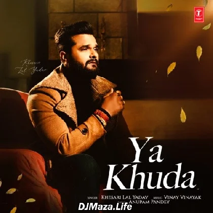 Ya Khuda - Khesari Lal Yadav