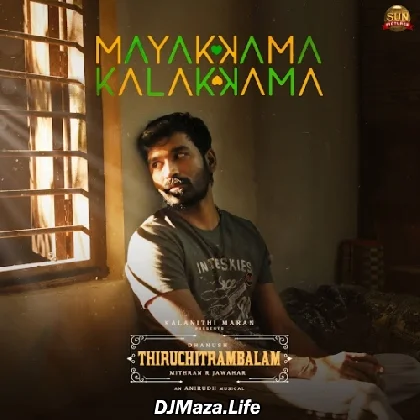 Mayakkama Kalakkama - Thiruchitrambalam
