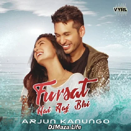 Fursat Hai Aaj Bhi - Arjun Kanungo