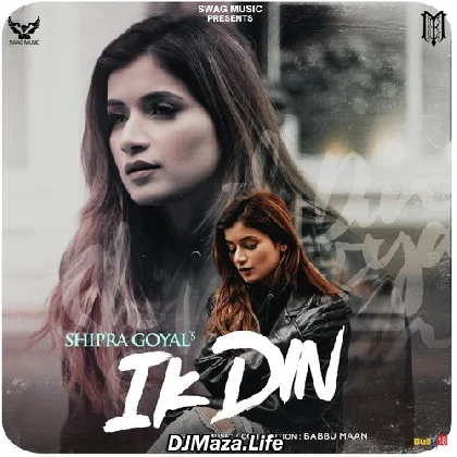 Ik Din - Shipra Goyal