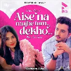 Aise Na Mujhe Tum Dekho - Ishaan Khan