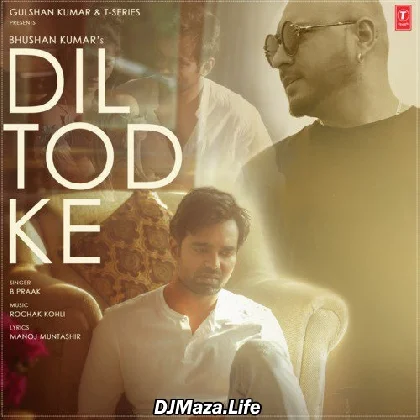 Dil Tod Ke - B Praak