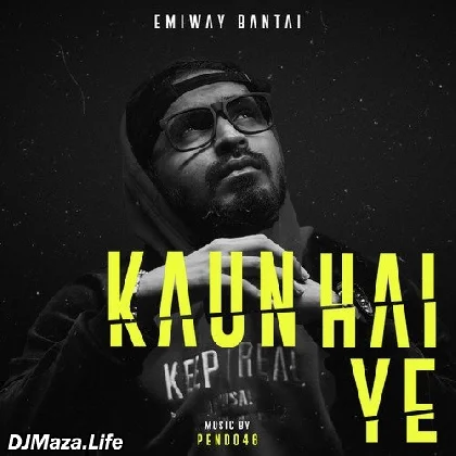 Kaun Hai Ye - Emiway Bantai