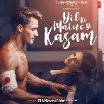 Dil Ko Maine Di Kasam - Arijit Singh