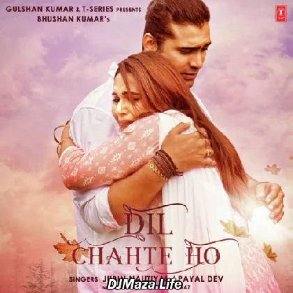 Dil Chahte Ho - Jubin Nautiyal