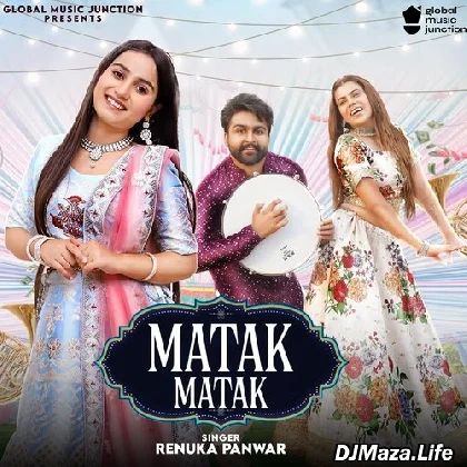 Matak Matak - Renuka Panwar