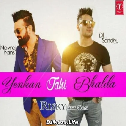 Yenkenn Jehi Bhalda - Navraj Hans