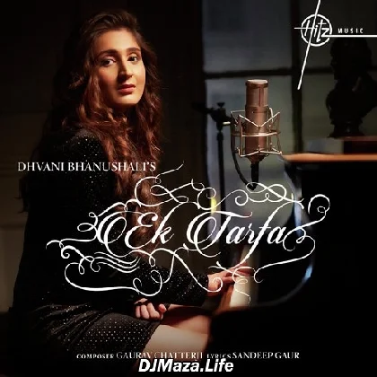 Ek Tarfa - Dhvani Bhanushali
