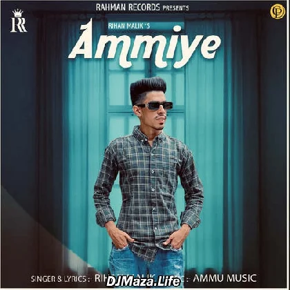 Ammiye - Rihan Malik