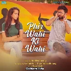 Phir Wahi Ki Wahi - Jyotiraditya Bhujang