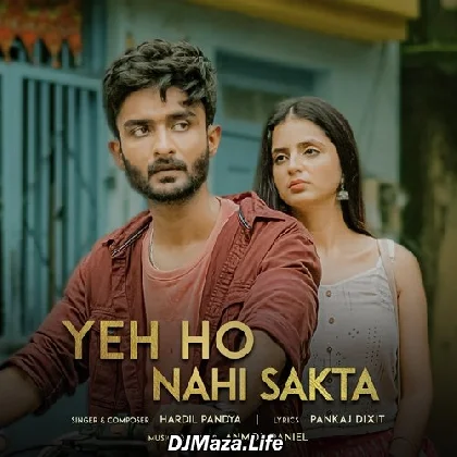 Yeh Ho Nahi Sakta - Hardil Pandya
