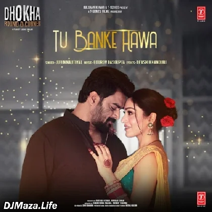 Tu Banke Hawa - Dhokha